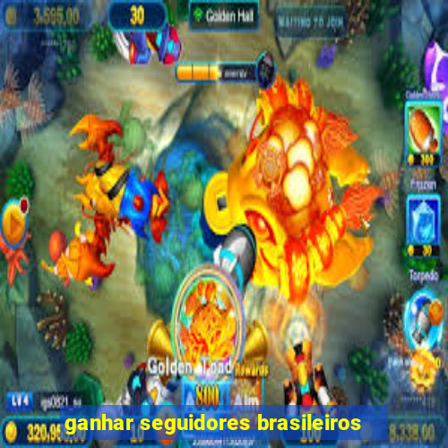 ganhar seguidores brasileiros